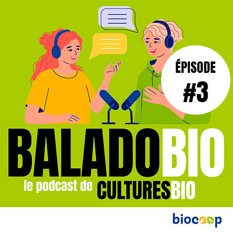 Baladobio, le podcast de Culturesbio épisode 3 : Avis aux agités du local !
